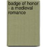 Badge of Honor - A Medieval Romance