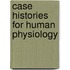Case Histories for Human Physiology