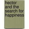 Hector and the Search for Happiness door François Lelord