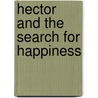 Hector and the Search for Happiness by François Lelord