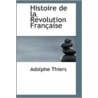 Histoire De La Revolution Francaise door Adolphe Thiers