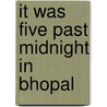 It Was Five Past Midnight in Bhopal door Dominique Lapierre