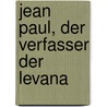 Jean Paul, Der Verfasser Der Levana by Wilhelm Munch
