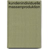 Kundenindividuelle Massenproduktion door Iris Gräßler