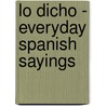 Lo Dicho - Everyday Spanish Sayings door Geir Stale Tennfjord