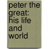 Peter the Great: His Life and World by Robert K. Massie