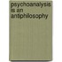 Psychoanalysis is an Antiphilosophy