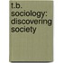 T.B. Sociology: Discovering Society