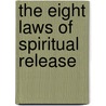 The Eight Laws of Spiritual Release door Dr D. L Wallace