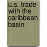 U.S. Trade with the Caribbean Basin by Valerie Tatum