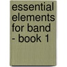 Essential Elements for Band - Book 1 door Authors Various