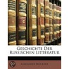 Geschichte Der Russischen Litteratur door Aleksander Brückner