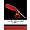 L'Art De Vï¿½Rifier Les Dates ... door Saint-Allais