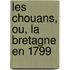 Les Chouans, Ou, La Bretagne En 1799