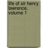 Life Of Sir Henry Lawrence, Volume 1 by Herman Merivale