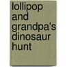 Lollipop and Grandpa's Dinosaur Hunt door Penelope Harper