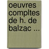 Oeuvres Compltes de H. de Balzac ... door Honoré de Balzac
