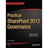 Practical SharePoint 2013 Governance door Steve Goodyear