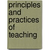 Principles and Practices of Teaching door James Johonnot