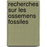 Recherches Sur Les Ossemens Fossiles door Georges Cuvier