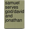 Samuel Serves God/David and Jonathan door Sara Mulso