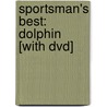 Sportsman's Best: Dolphin [With Dvd] by Rick Ryals