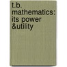 T.B. Mathematics: Its Power &Utility door Wilber Smith