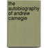 The Autobiography Of Andrew Carnegie
