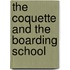 The Coquette and the Boarding School