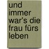 Und immer war's die Frau fürs Leben