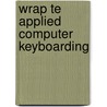 Wrap Te Applied Computer Keyboarding door Hoggatt