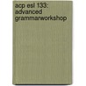 Acp Esl 133: Advanced Grammarworkshop door Thewlis