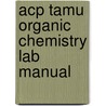 Acp Tamu Organic Chemistry Lab Manual door Stephen E. Harding