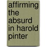 Affirming the Absurd in Harold Pinter door Jane Wong Yeang Chui