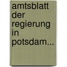 Amtsblatt Der Regierung in Potsdam... door Potsdam (Regierungsbezirk)