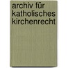 Archiv für katholisches Kirchenrecht door Mü Nchen Kanonistisches Institut Universität