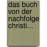 Das Buch Von Der Nachfolge Christi... door Thomas � Kempis
