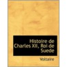 Histoire De Charles Xii, Roi De Suede door Voltaire