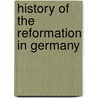 History of the Reformation in Germany by Sarah Austin