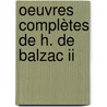 Oeuvres Complètes De H. De Balzac Ii by Honoré de Balzac