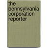 The Pennsylvania Corporation Reporter door George Ross Hull