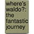 Where's Waldo?: The Fantastic Journey