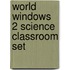 World Windows 2 Science Classroom Set