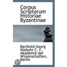 Corpus Scriptorum Historiae Byzantinae by Barthold Georg Niebuhr