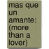 Mas Que Un Amante: (More Than a Lover)