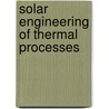 Solar Engineering of Thermal Processes door William A. Beckman