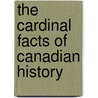 The Cardinal Facts of Canadian History by James P. Taylor