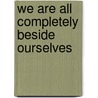 We Are All Completely Beside Ourselves door Karen Joy Fowler