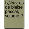 Ï¿½Uvres De Blaise Pascal, Volume 2 door Blaise Pascal