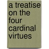 A Treatise on the Four Cardinal Virtues door Douglas McManaman